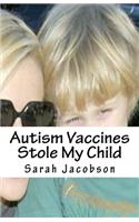 Autism Vaccines Stole My Child