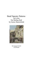 Bead Tapestry Pattern for Loom The Wailing Wall by Gustav Bauernfeind: (English)