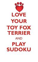 Love Your Toy Fox Terrier and Play Sudoku Toy Fox Terrier Sudoku Level 1 of 15