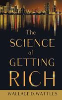 Science of Getting Rich;With an Essay from The Art of Money Getting, Or Golden Rules for Making Money By P. T. Barnum