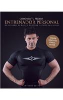 Cómo ser tu propio entrenador personal para no depender de ninguna otra persona y conseguir el físico que deseas