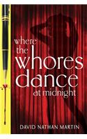 Where the Whores Dance at Midnight