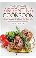 The Ultimate Argentina Cookbook - Cooking Argentina Food the Easy Way: Over 25 Delicious Argentina Recipes