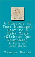 A History of Text Messages Sent to a Baby Clam (Without One Response)