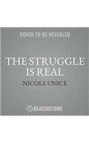 The Struggle Is Real: Getting Better at Life, Stronger in Faith, and Free from the Stuff Keeping You Stuck