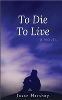 To Die To Live
