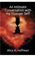 An Intimate Conversation with my Younger Self: (English)