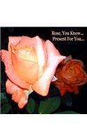 Rose, You Know - Present for You