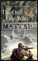 Only One Who Matters