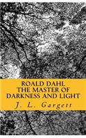 Roald Dahl The Master Of Darkness And Light