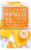 The Awesome Popsicles Cookbook: 25 Homemade Frozen POP Recipes: Black and White