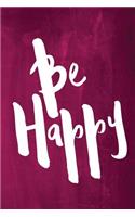 Chalkboard Journal - Be Series - Be Happy (Pink): 100 page 6" x 9" Ruled Notebook: Inspirational Journal, Blank Notebook, Blank Journal, Lined Notebook, Blank Diary(7 Chalkboard Journal - Be Series - Be Happy)