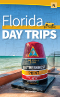 Florida Day Trips by Theme: (Day Trip Series)