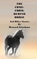COME-FROM-BEHIND HORSE And Other Stories