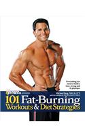 101 Fat-Burning Workouts & Diet Strategies For Men: Everything You Need to Get a Lean, Strong and Fit Physique