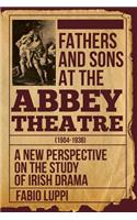 Fathers and Sons at the Abbey Theatre (1904-1938)