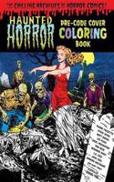 Haunted Horror Pre-Code Cover Coloring Book Volume 1