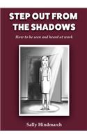 Step Out from the Shadows