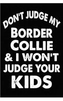 Don't Judge My Border Collie and I Won't Judge Your kids