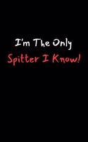 I'm The Only Spitter I Know!: Lined Notebook Journal For Battle Rappers. Perfect To Write Down Your Best Bars, Hooks, and Songs.