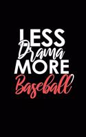 Less Drama More Baseball: Lined Blank Notebook/Journal for School / Work / Journaling