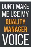 Don't Make Me Use My Quality Manager Voice