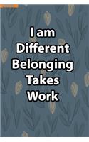 i am different ! belonging takes work