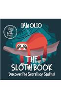 The Sloth Book. Discover the Secrets of Sloths! Make your kid smart series.