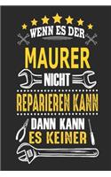 Wenn es der Maurer nicht reparieren kann dann kann es keiner: Notizbuch, Geschenk Buch mit 110 linierten Seiten