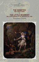 The Monster and Other Stories & The Little Regiment, and Other Episodes of the American Civil War: (Bookland Classics)
