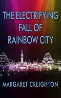 Electrifying Fall of Rainbow City Lib/E: Spectacle and Assassination at the 1901 World's Fair