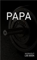 Papa: Blank Daily Workout Log Book - Track Exercise Type, Sets, Reps, Weight, Cardio, Calories, Distance & Time - Space to Record Stretches, Warmup, Coold