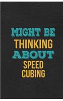 Might Be Thinking About Speed Cubing A5 Lined Notebook