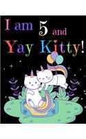 I am 5 & Yay Kitty!