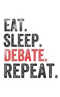 Eat Sleep Debate Repeat Debater Debating Team Arguer Notebook Journal Gift