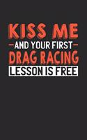 Kiss me and your first Drag Racing lesson is free: 6x9 - notebook - lined - 120 pages