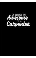 Of course I'm awesome I'm a carpenter