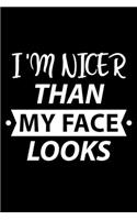 I'm Nicer Than My Face Looks