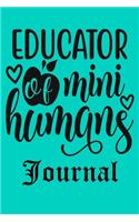 Educator of mini Humans Journal: Ruled Line Paper Teacher Notebook/Teacher Journal or Teacher Appreciation Notebook Gift Exercise Book (100 Pages, 6 X 9 Inches) Soft Cover, Matte Fi
