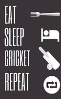 Eat Sleep Cricket Repeat