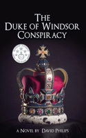 The Duke of Windsor Conspiracy: The British King Who Betrayed His Country(A Historical Conspiracy)