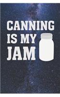 Canning Is My Jam - Funny Canning Journal