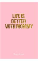 Mom's Journal: Dot Grid Journal - Life Is Better With Mommy- Pink Dotted Diary, Planner, Gratitude, Writing, Travel, Goal, Bullet Notebook - 6x9 120 page