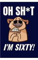 Oh Sh*t I'm Sixty!