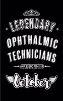 Legendary Ophthalmic Technicians are born in October: Blank Line Journal, Notebook or Diary is Perfect for the October Borns. Makes an Awesome Birthday Gift and an Alternative to B-day Present or a Card