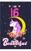 I Am 16 and Beautiful: Beautiful Unicorn Notebook Journal for Girls, Happy Birthday Gift for Children, 16 Years Old, Birthday Unicorn Journal for Kids, Unicorn sketchbook 
