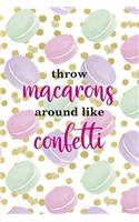 Throw Macarons Around Like Confetti