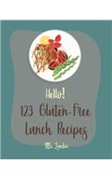 Hello! 123 Gluten-Free Lunch Recipes