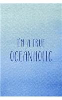 I'm A True Oceanholic