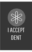 I Accept Dent Notebook